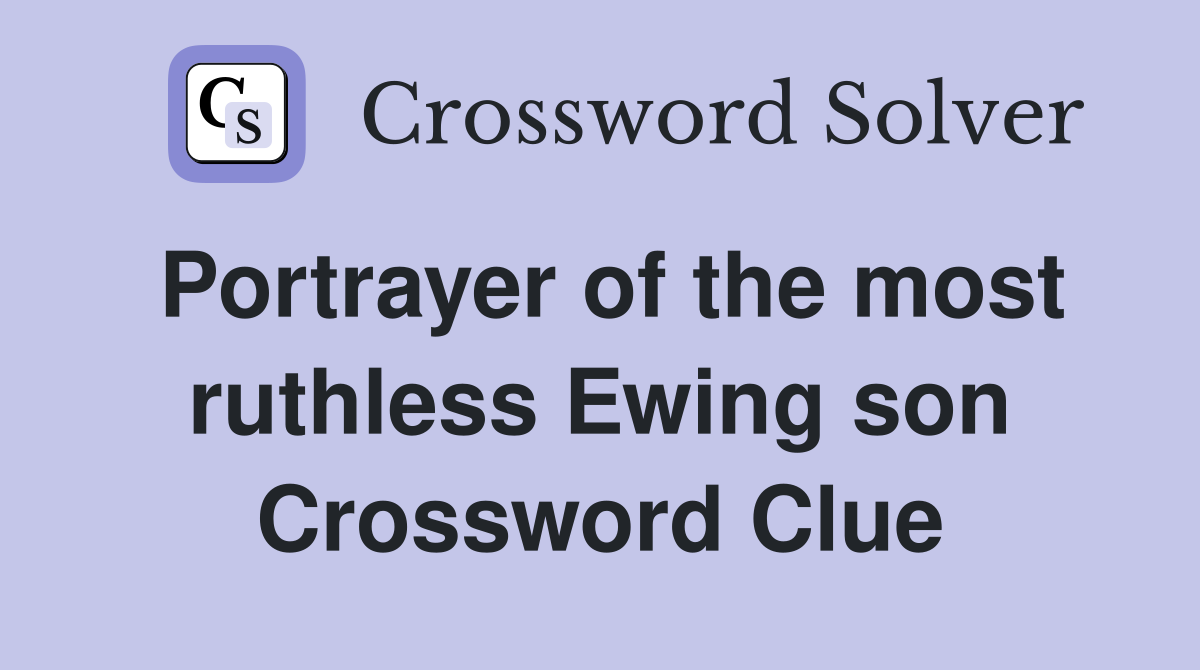 Portrayer of the most ruthless Ewing son Crossword Clue