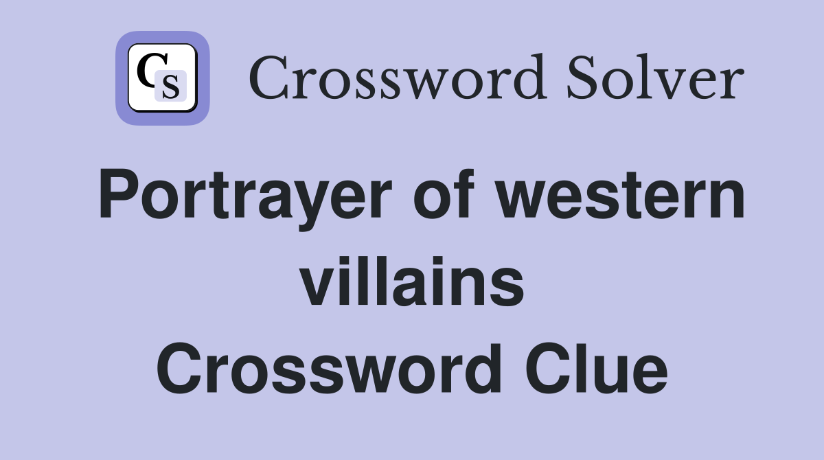 Portrayer of western villains Crossword Clue