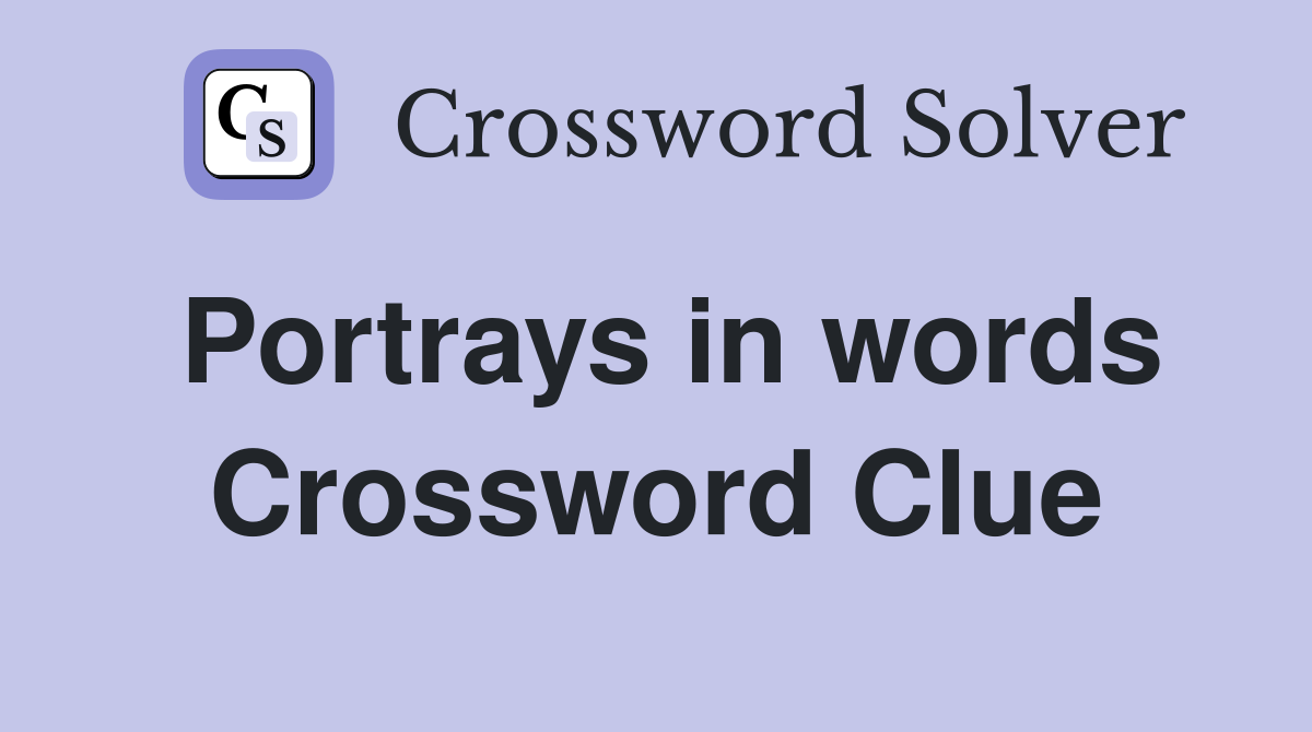 Portrays in words Crossword Clue