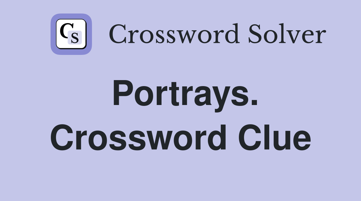 Portrays. Crossword Clue
