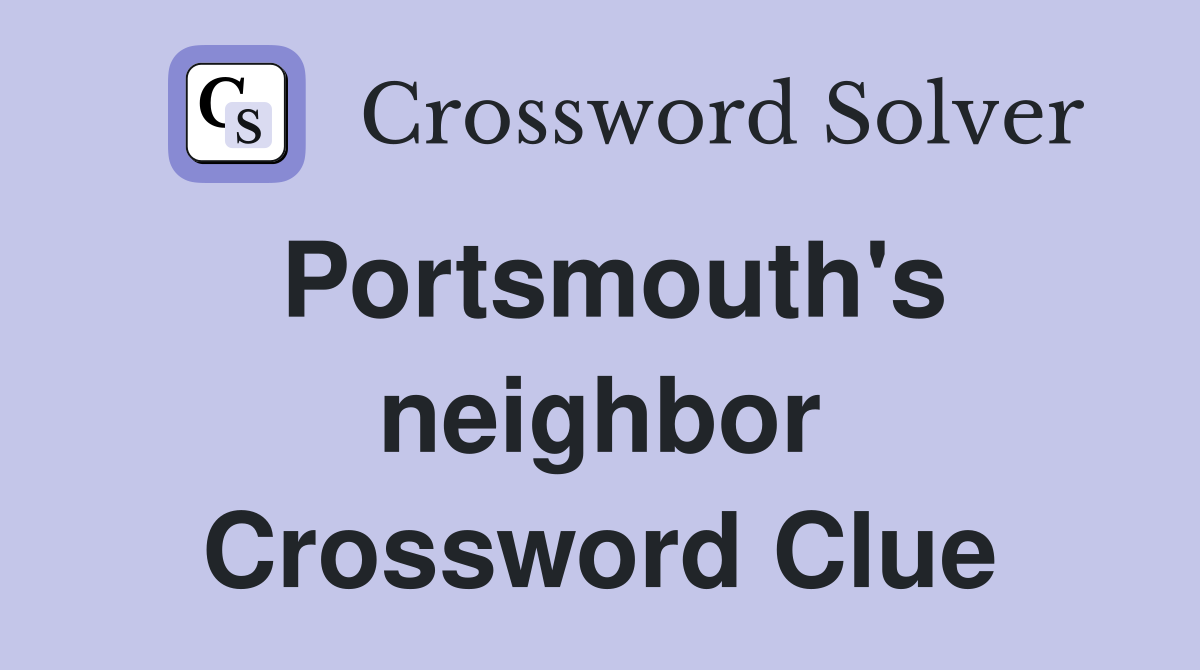 Portsmouth's neighbor Crossword Clue