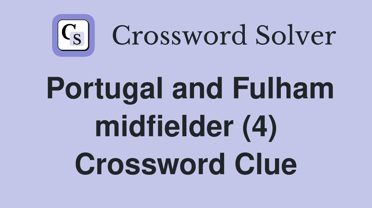 Portugal and Fulham midfielder (4) Crossword Clue