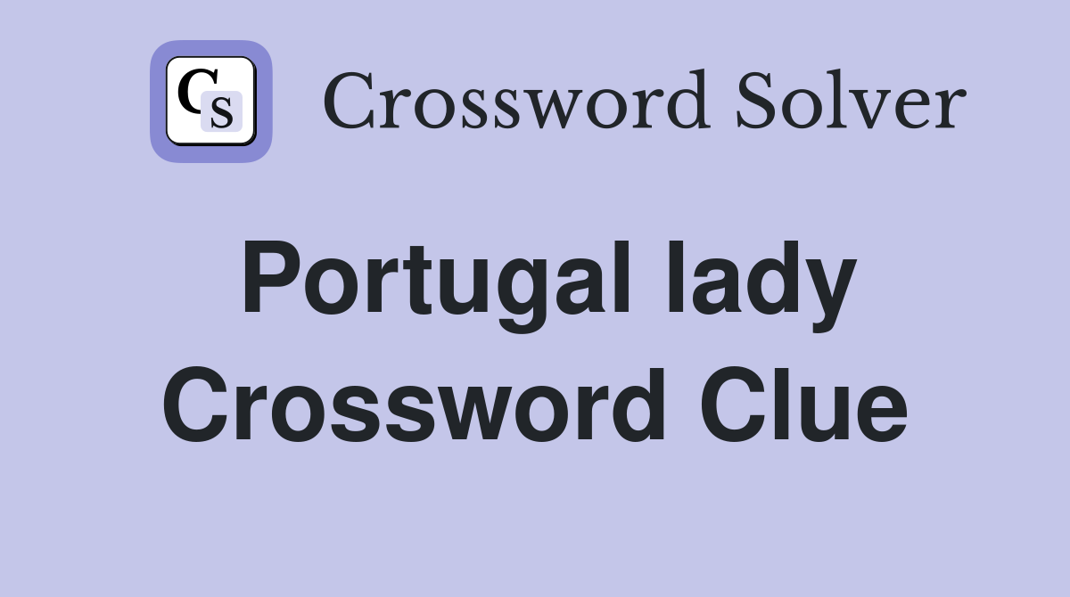 Portugal lady Crossword Clue