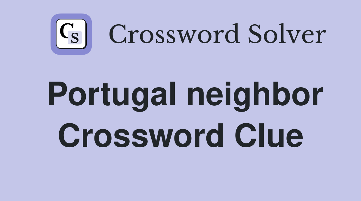 Portugal neighbor Crossword Clue