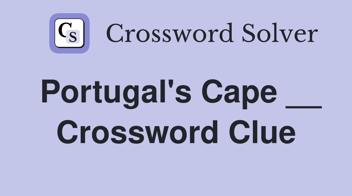Portugal's Cape __ Crossword Clue