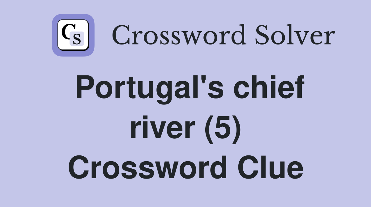 Portugal's chief river (5) Crossword Clue