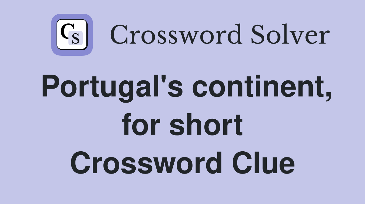 Portugal's continent, for short Crossword Clue