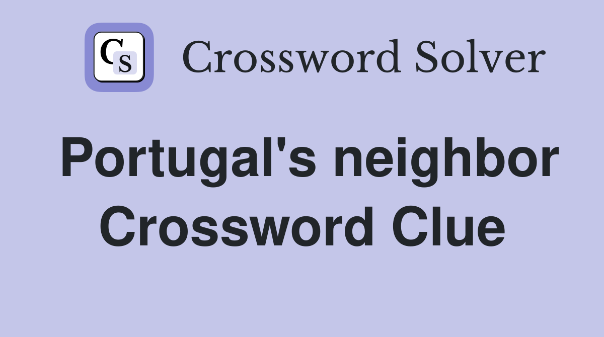 Portugal's neighbor Crossword Clue