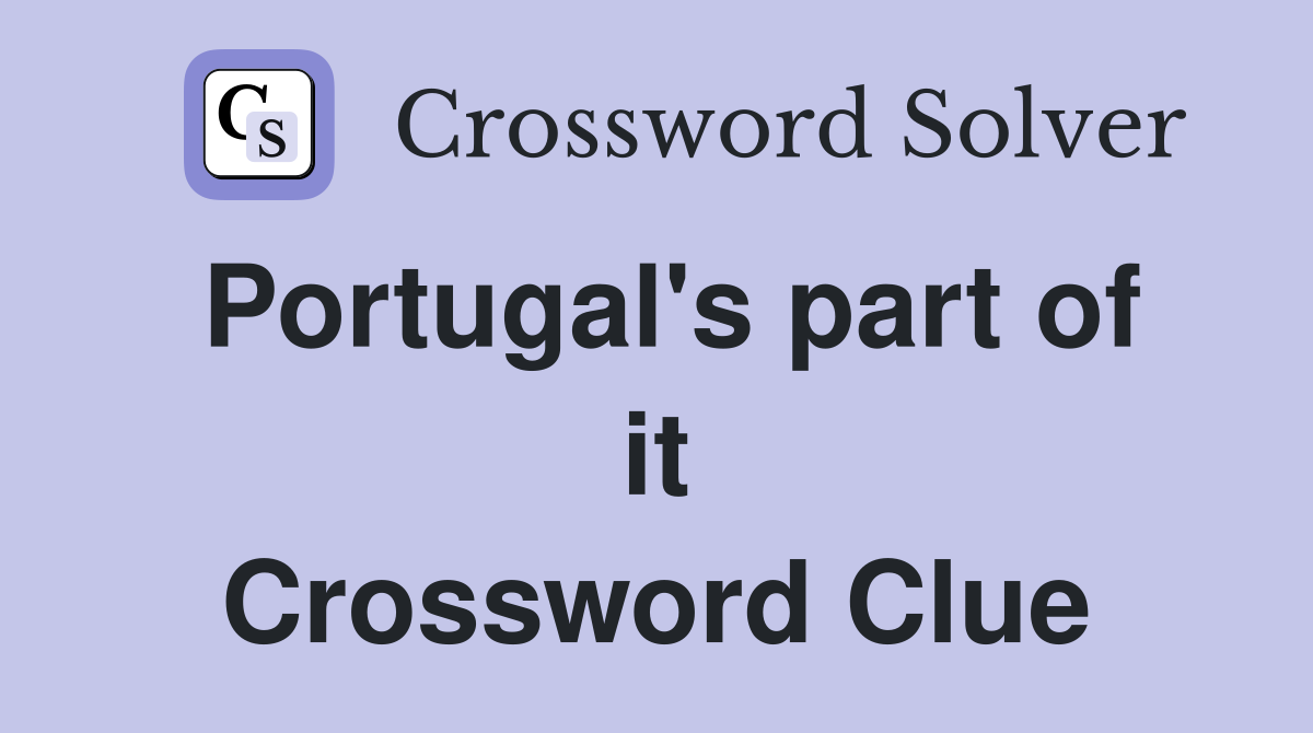 Portugal's part of it Crossword Clue