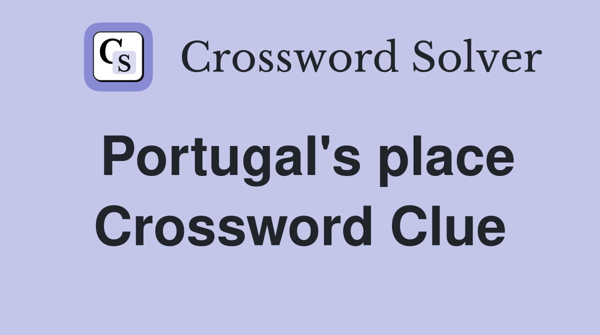 Portugal's place Crossword Clue