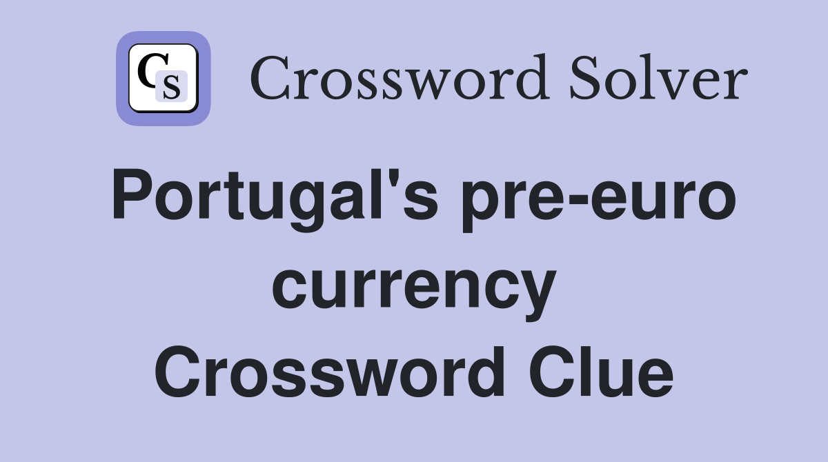 Portugal's pre-euro currency Crossword Clue