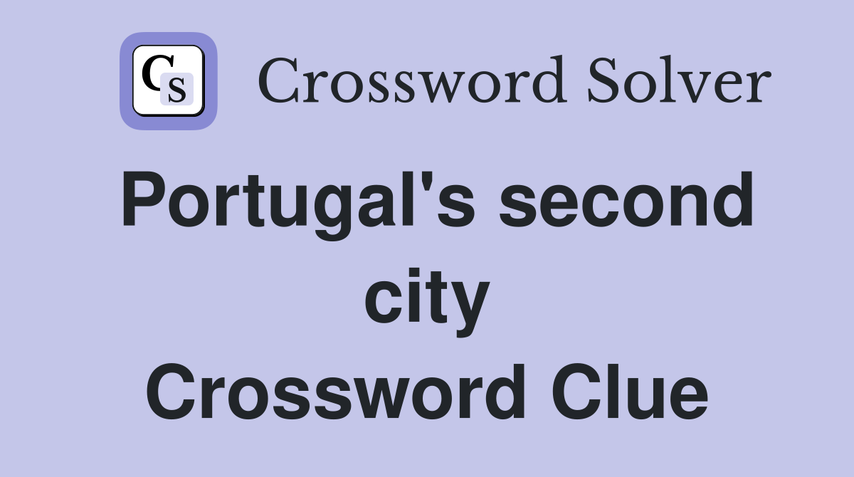 Portugal's second city Crossword Clue