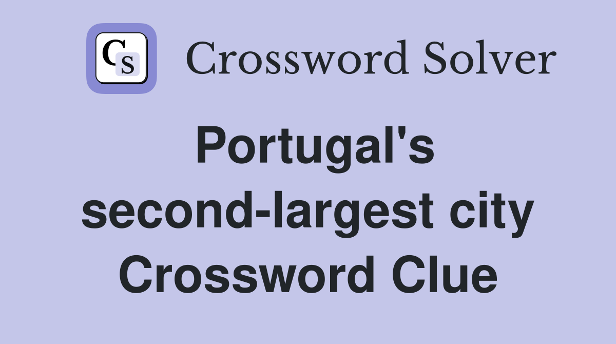 Portugal's second-largest city Crossword Clue