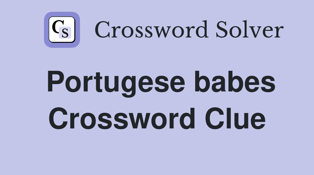 Portugese babes Crossword Clue