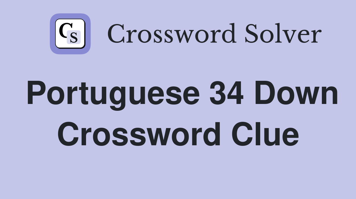 Portuguese 34 Down Crossword Clue