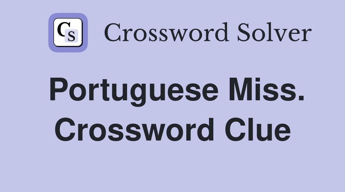 Portuguese Miss. Crossword Clue