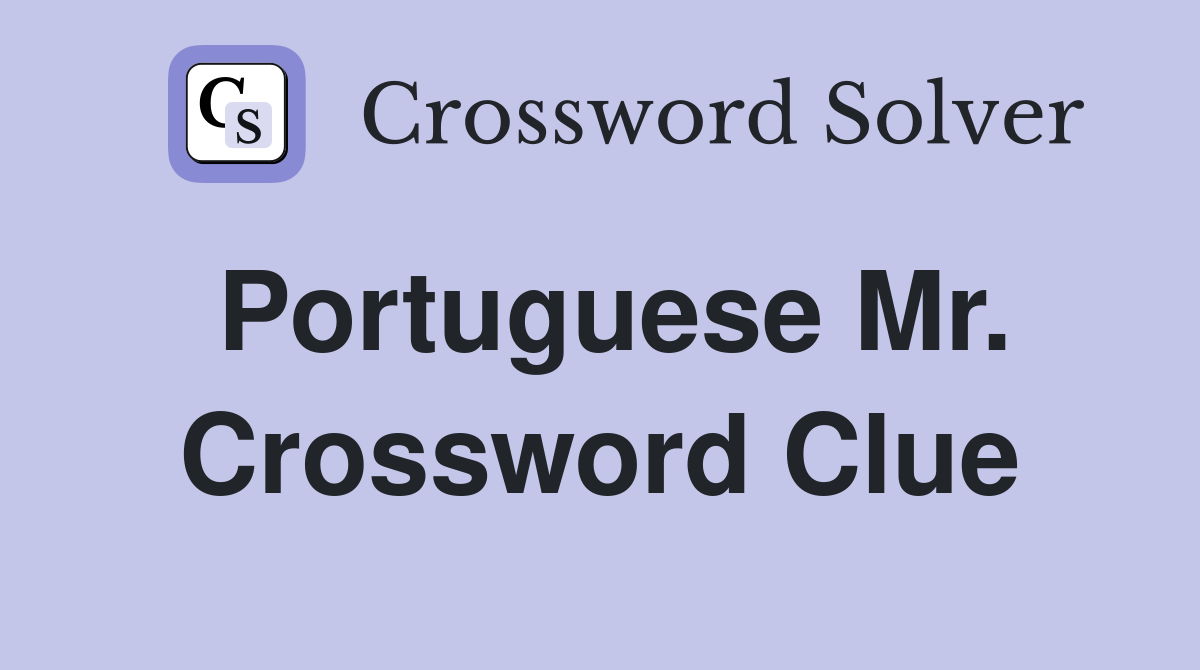 Portuguese Mr. Crossword Clue