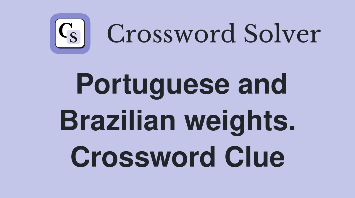 Portuguese and Brazilian weights. Crossword Clue