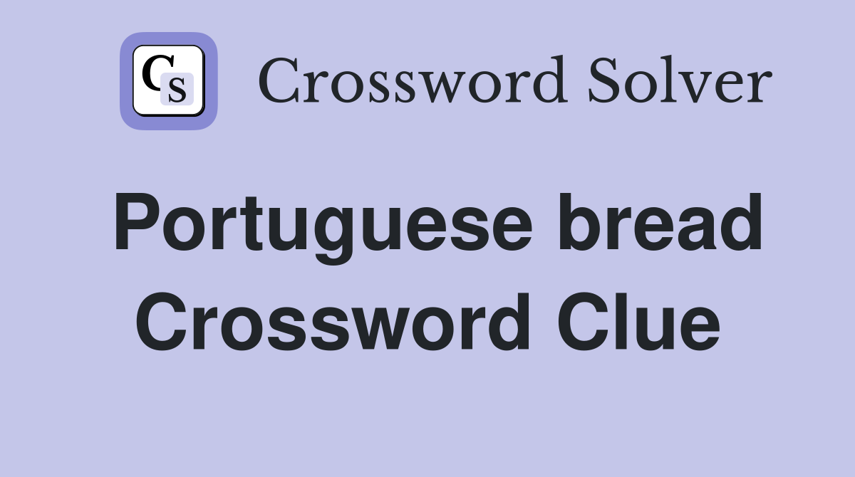 Portuguese bread Crossword Clue