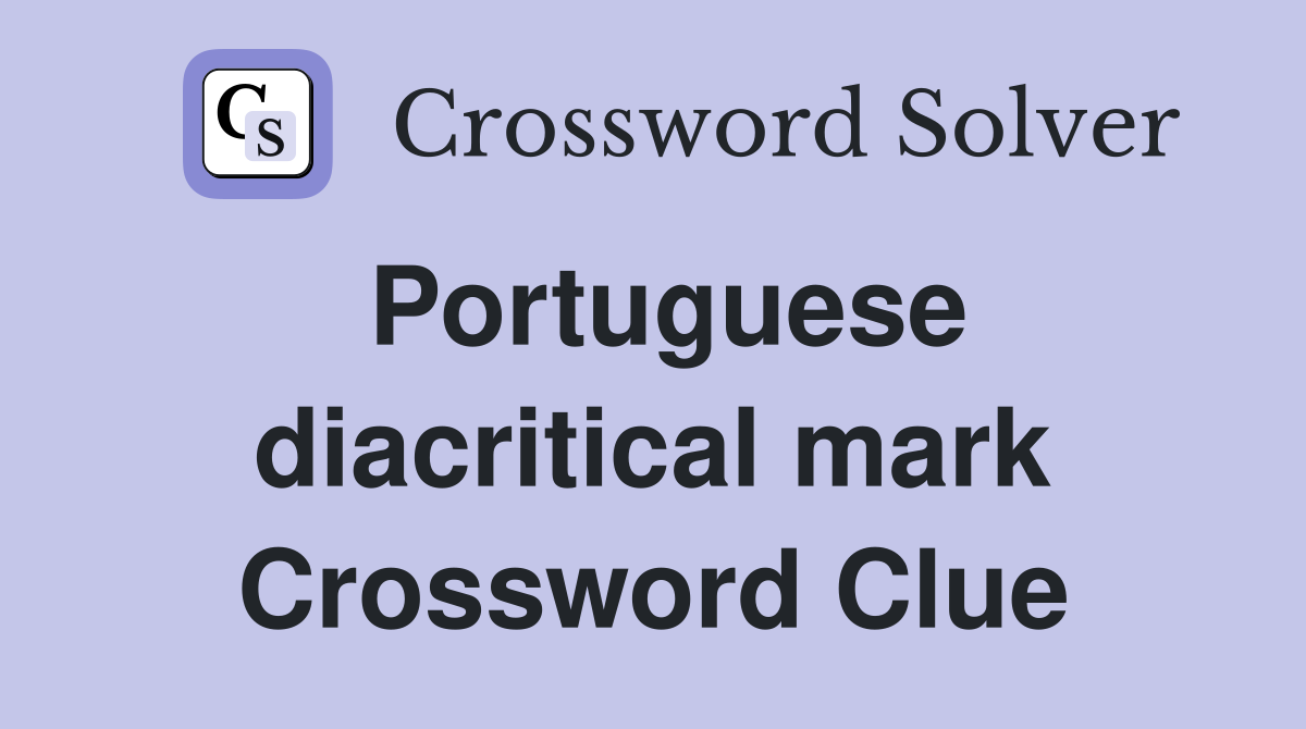 Portuguese diacritical mark Crossword Clue