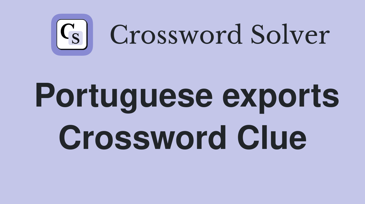 Portuguese exports Crossword Clue