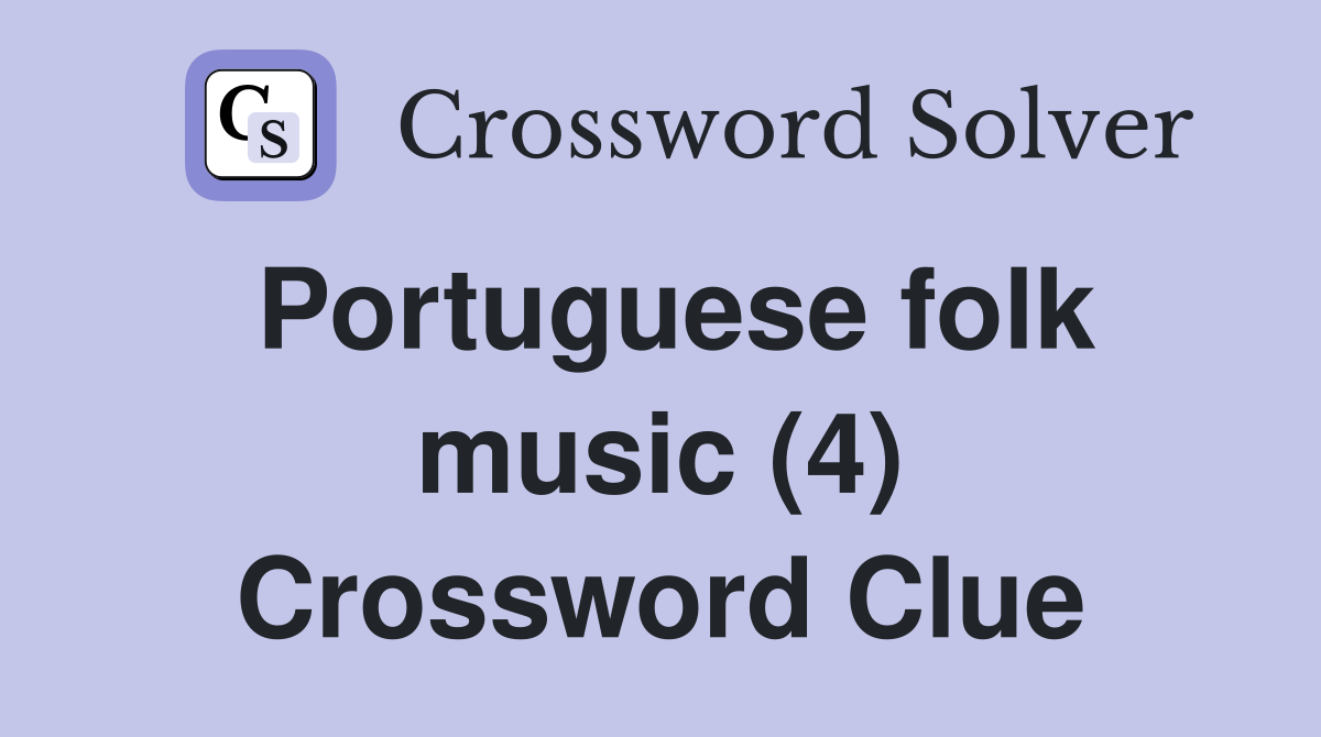 Portuguese folk music (4) Crossword Clue