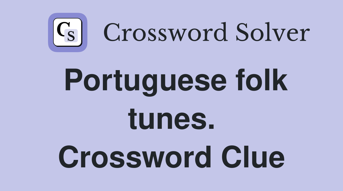 Portuguese folk tunes. Crossword Clue