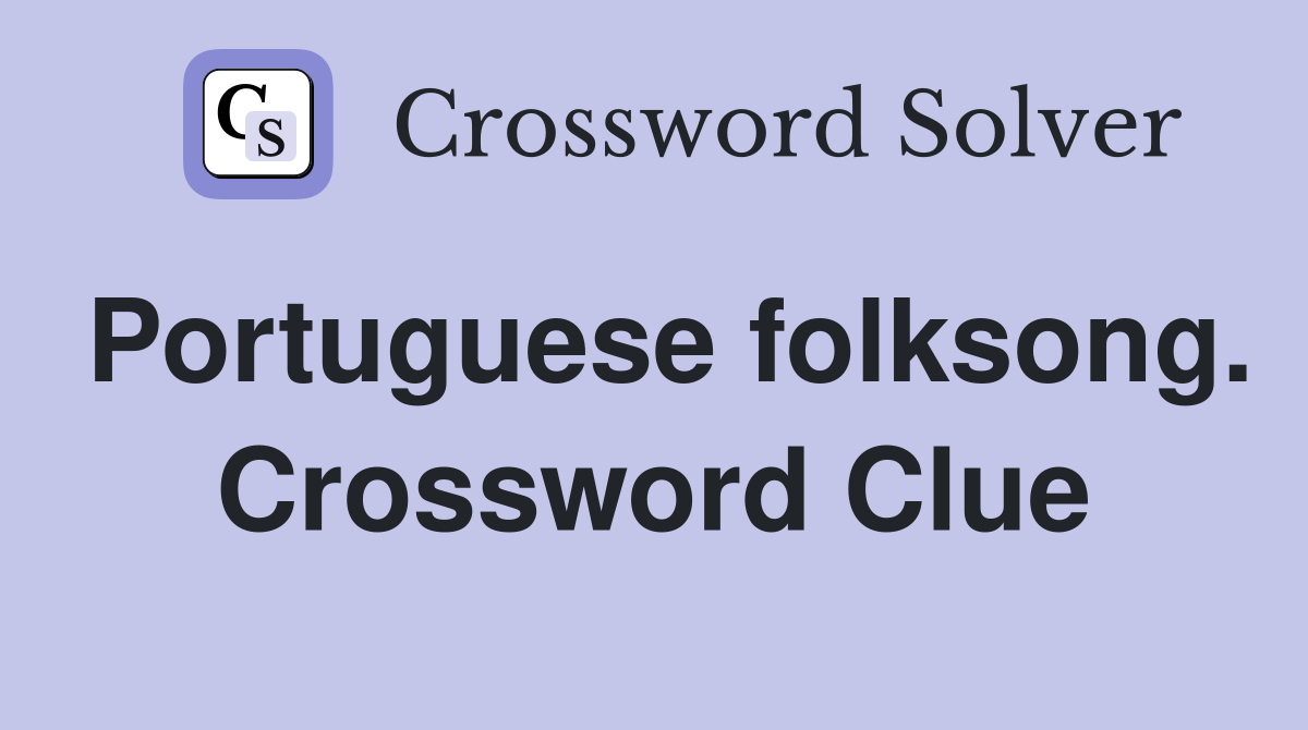 Portuguese folksong. Crossword Clue