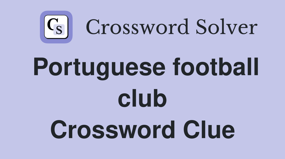Portuguese football club Crossword Clue