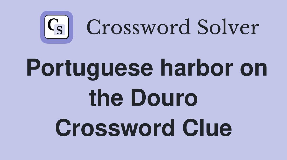 Portuguese harbor on the Douro Crossword Clue