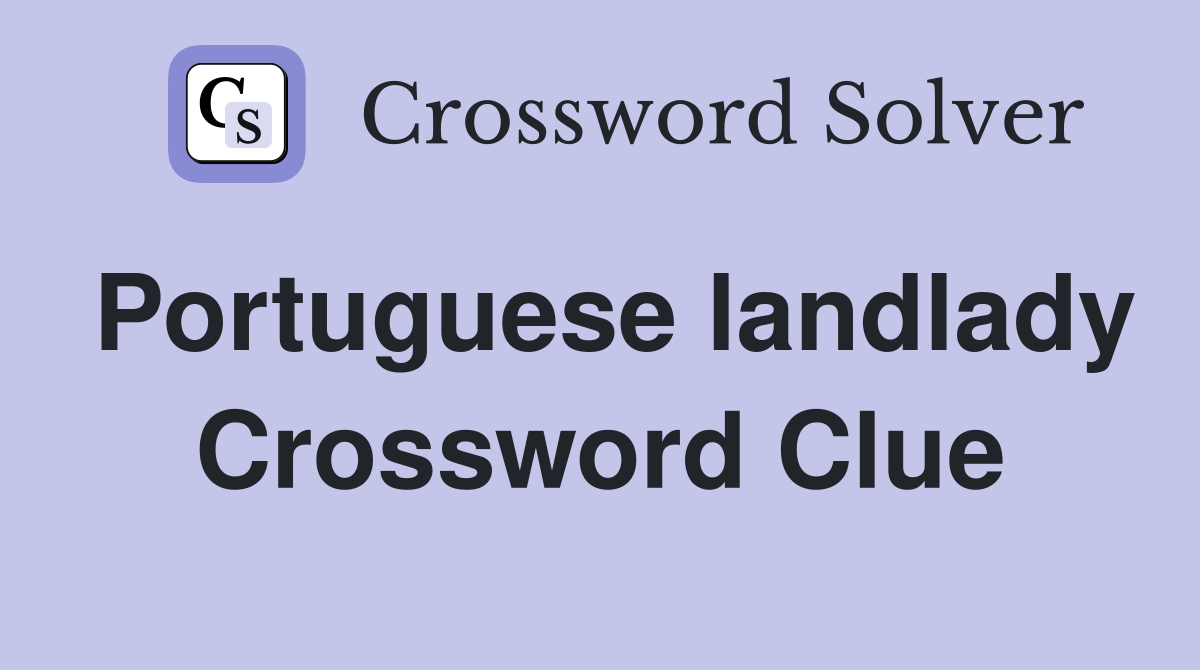 Portuguese landlady Crossword Clue