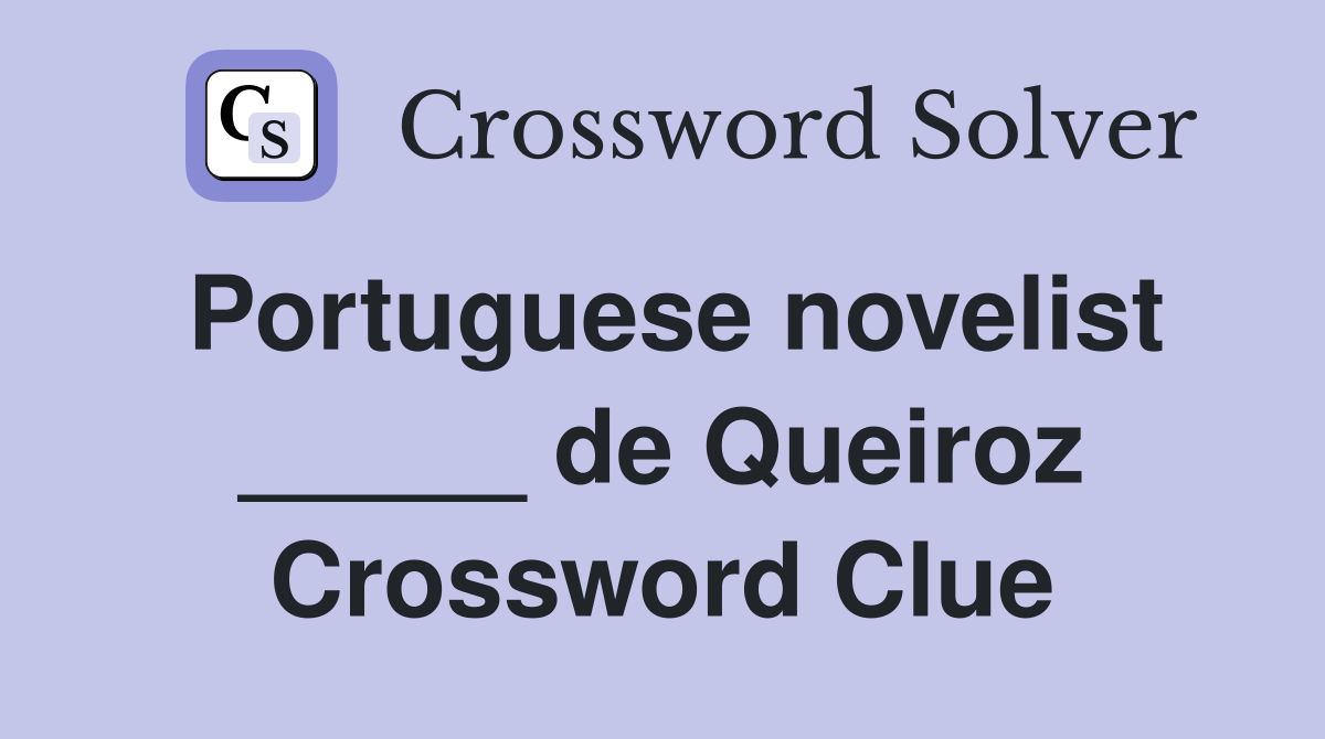 Portuguese novelist _____ de Queiroz Crossword Clue