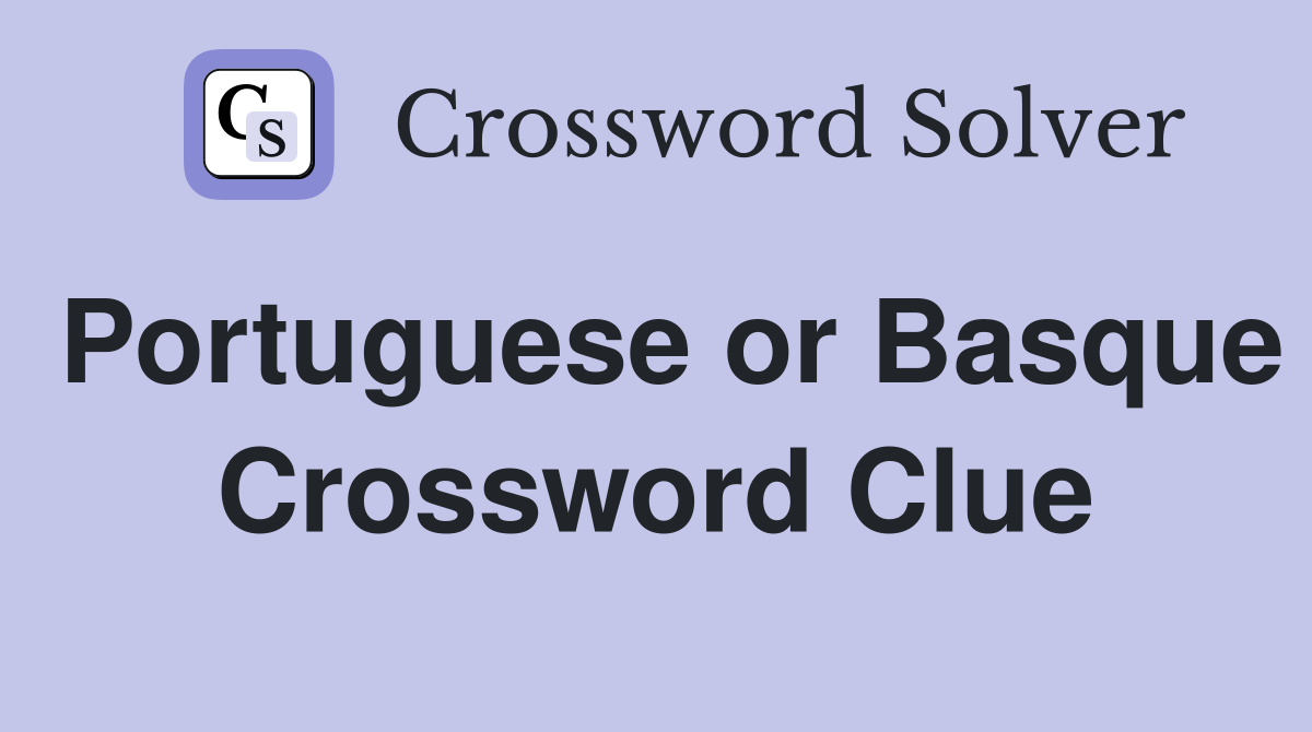Portuguese or Basque Crossword Clue