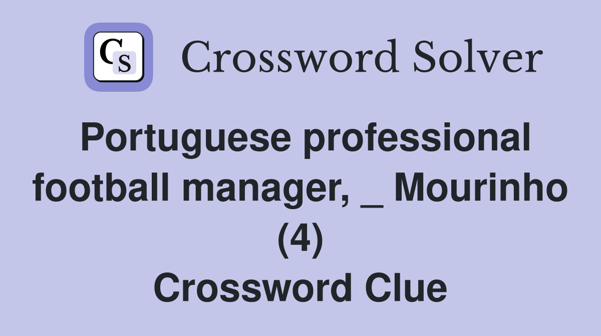Portuguese professional football manager, _ Mourinho (4) Crossword Clue