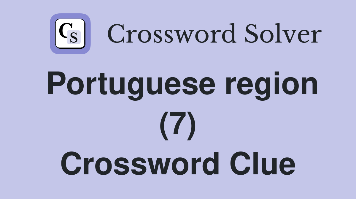 Portuguese region (7) Crossword Clue