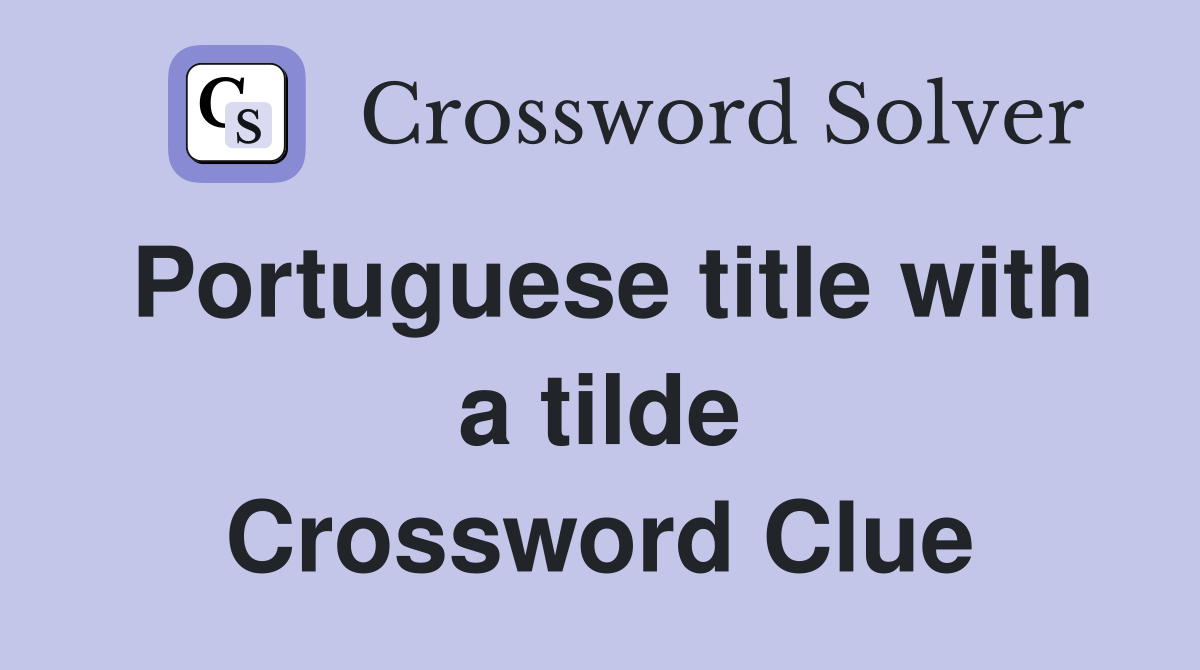 Portuguese title with a tilde Crossword Clue