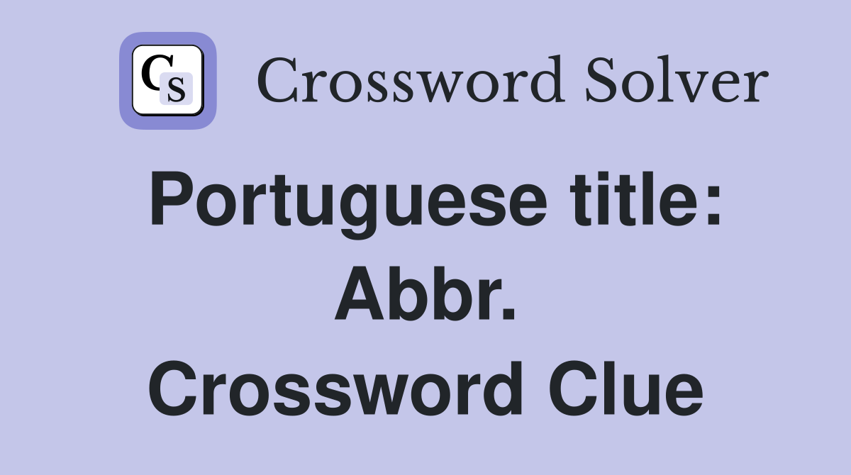 Portuguese title: Abbr. Crossword Clue