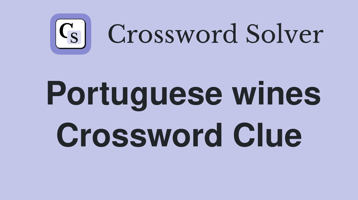 Portuguese wines Crossword Clue