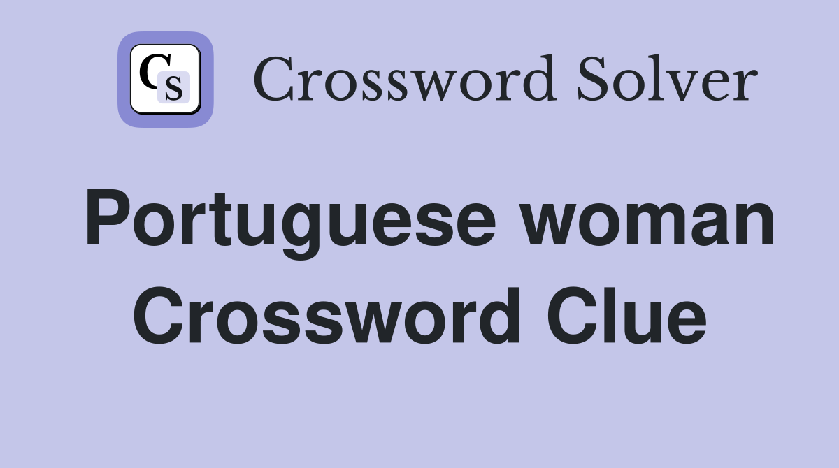 Portuguese woman Crossword Clue