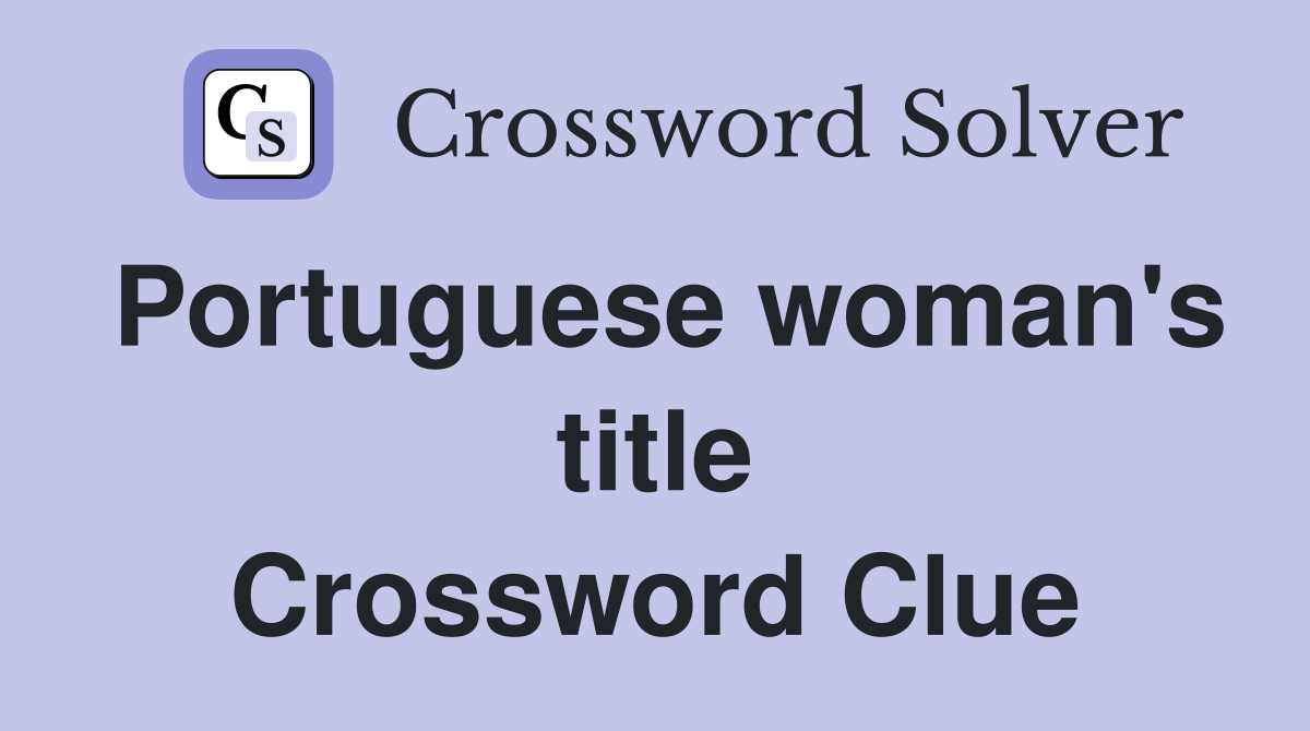 Portuguese woman's title Crossword Clue