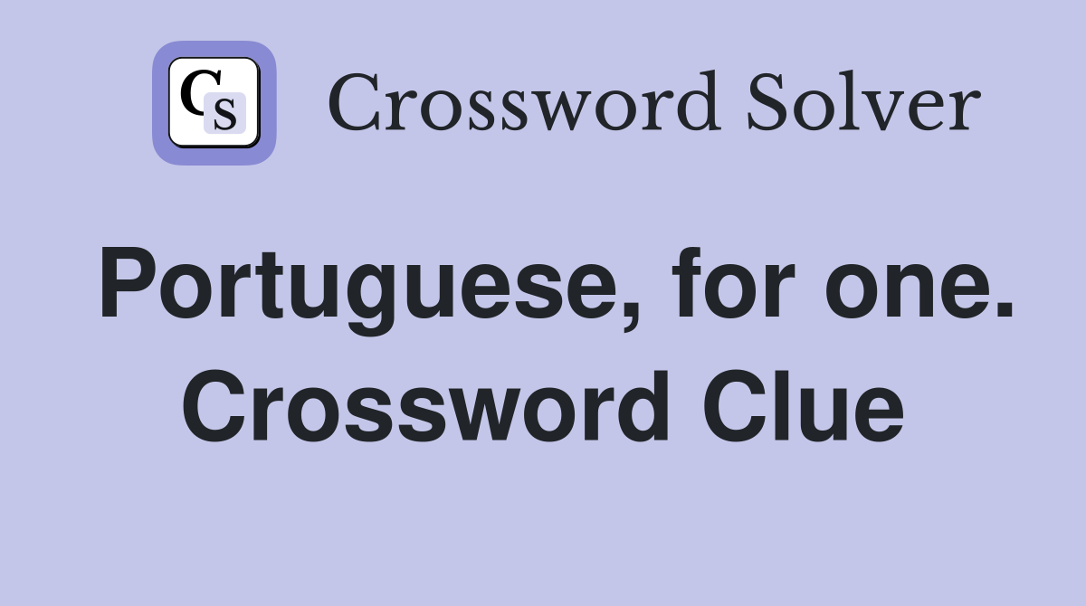 Portuguese, for one. Crossword Clue