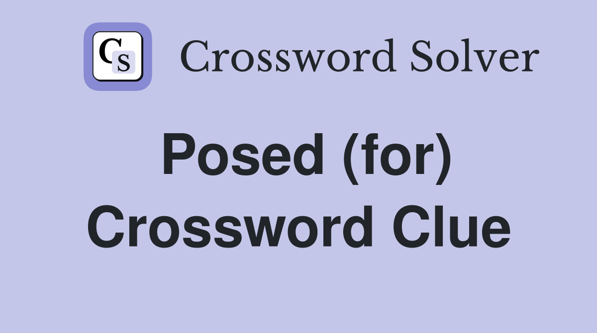 Posed (for) Crossword Clue