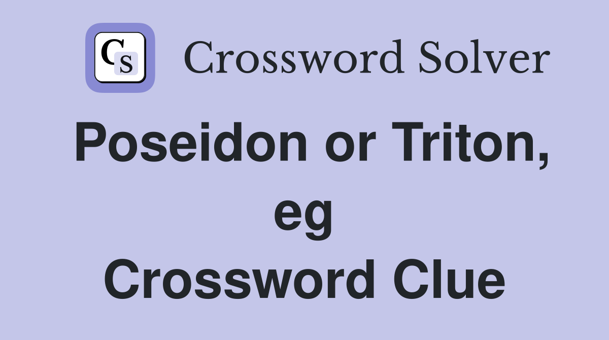 Poseidon or Triton, eg Crossword Clue