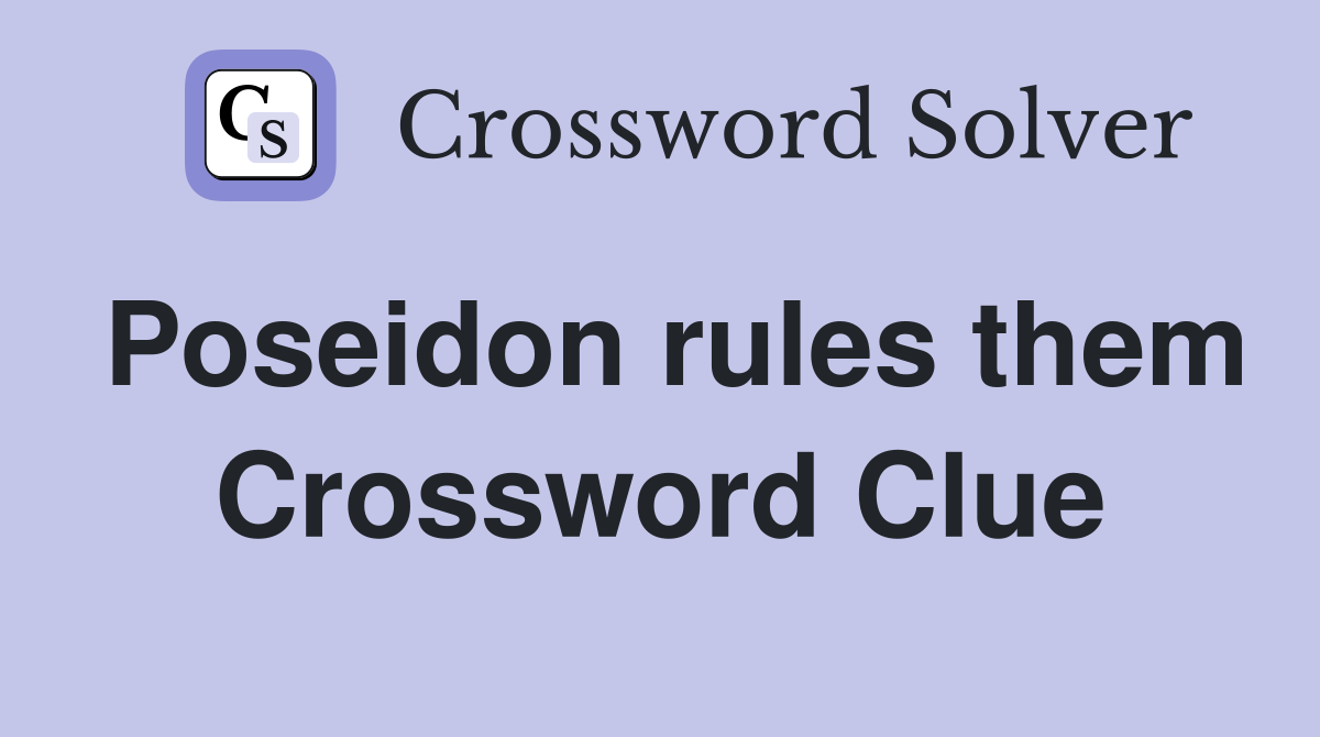 Poseidon rules them Crossword Clue