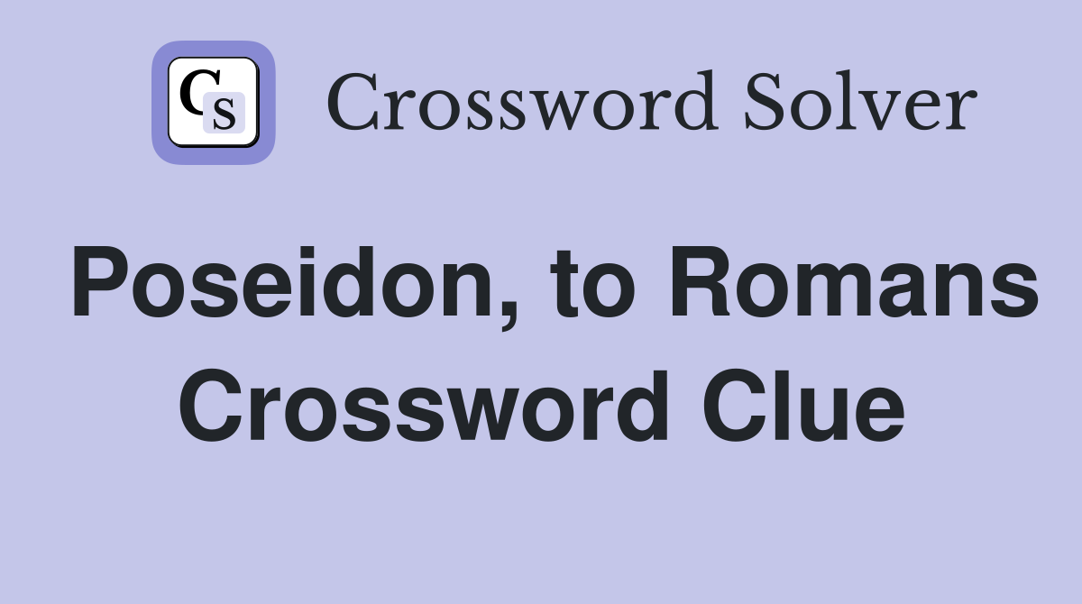 Poseidon, to Romans Crossword Clue