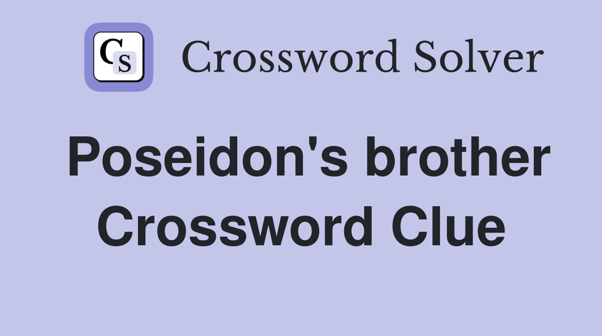 Poseidon's brother Crossword Clue