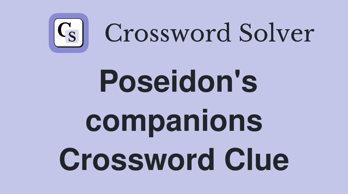 Poseidon's companions Crossword Clue
