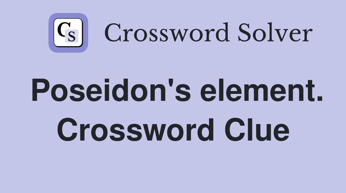 Poseidon's element. Crossword Clue