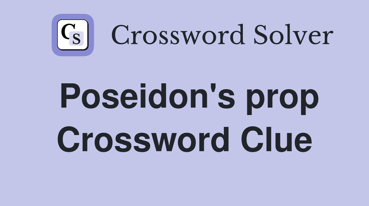 Poseidon's prop Crossword Clue