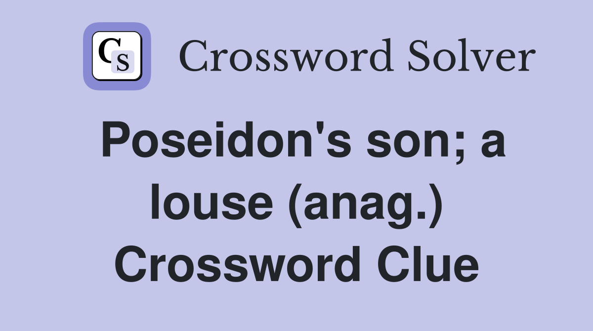 Poseidon's son; a louse (anag.) Crossword Clue